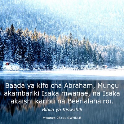 Picture 03 - Mwanzo 25:11 SWHULB - Baada ya kifo cha Abraham, Mungu akambariki Isaka - Bible Verse Picture