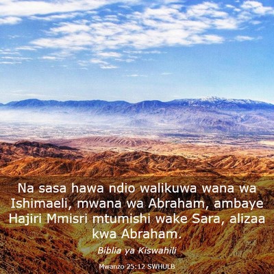 Picture 03 - Mwanzo 25:12 SWHULB - Na sasa hawa ndio walikuwa wana wa Ishimaeli, - Bible Verse Picture