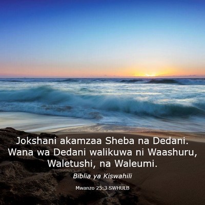 Picture 03 - Mwanzo 25:3 SWHULB - Jokshani akamzaa Sheba na Dedani. Wana wa Dedani - Bible Verse Picture