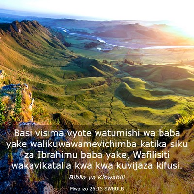 Picture 03 - Mwanzo 26:15 SWHULB - Basi visima vyote watumishi wa baba yake - Bible Verse Picture