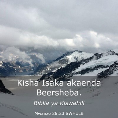 Picture 03 - Mwanzo 26:23 SWHULB - Kisha Isaka akaenda - Bible Verse Picture