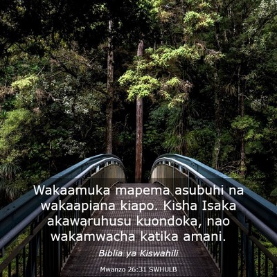 Picture 03 - Mwanzo 26:31 SWHULB - Wakaamuka mapema asubuhi na wakaapiana kiapo. - Bible Verse Picture