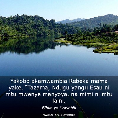 Picture 03 - Mwanzo 27:11 SWHULB - Yakobo akamwambia Rebeka mama yake, “Tazama, - Bible Verse Picture