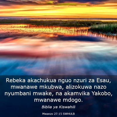 Picture 03 - Mwanzo 27:15 SWHULB - Rebeka akachukua nguo nzuri za Esau, mwanawe - Bible Verse Picture