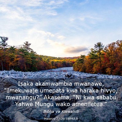Picture 03 - Mwanzo 27:20 SWHULB - Isaka akamwambia mwanawe, “Imekuwaje umepata - Bible Verse Picture