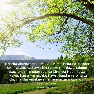 Picture 03 - Mwanzo 27:46 SWHULB - Rebeka akamwambia Isaka, “Nimechoka na maisha - Bible Verse Picture
