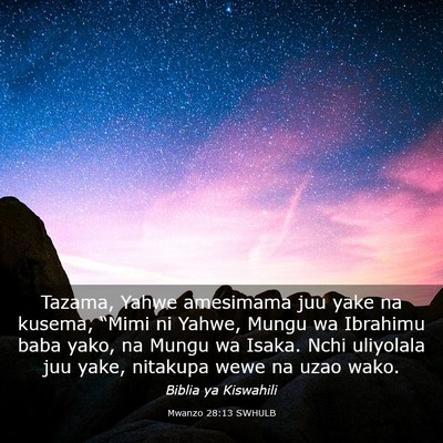 Picture 03 - Mwanzo 28:13 SWHULB - Tazama, Yahwe amesimama juu yake na kusema, - Bible Verse Picture