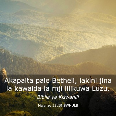 Picture 03 - Mwanzo 28:19 SWHULB - Akapaita pale Betheli, lakini jina la kawaida la - Bible Verse Picture