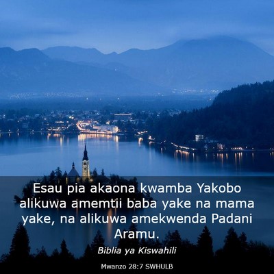 Picture 03 - Mwanzo 28:7 SWHULB - Esau pia akaona kwamba Yakobo alikuwa amemtii - Bible Verse Picture