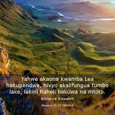 Picture 03 - Mwanzo 29:31 SWHULB - Yahwe akaona kwamba Lea hakupendwa, hivyo - Bible Verse Picture