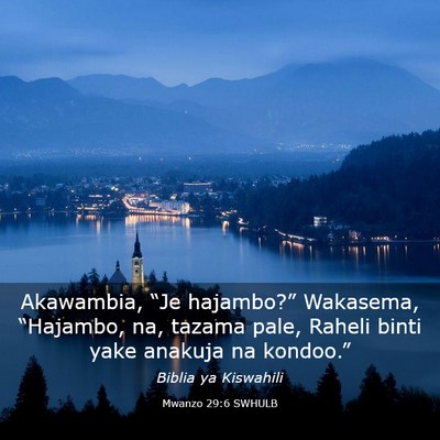 Picture 03 - Mwanzo 29:6 SWHULB - Akawambia, “Je hajambo?” Wakasema, - Bible Verse Picture
