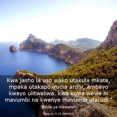 Picture 03 - Mwanzo 3:19 SWHULB - Kwa jasho la uso wako utakula mkate, mpaka - Bible Verse Picture