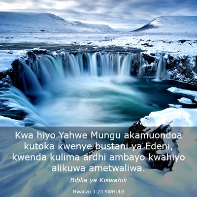 Picture 03 - Mwanzo 3:23 SWHULB - Kwa hiyo Yahwe Mungu akamuondoa kutoka kwenye - Bible Verse Picture