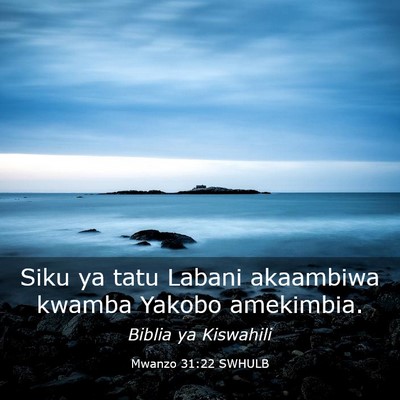 Picture 03 - Mwanzo 31:22 SWHULB - Siku ya tatu Labani akaambiwa kwamba Yakobo - Bible Verse Picture