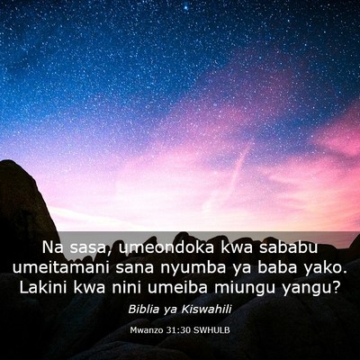 Picture 03 - Mwanzo 31:30 SWHULB - Na sasa, umeondoka kwa sababu umeitamani sana - Bible Verse Picture