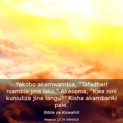Picture 03 - Mwanzo 32:29 SWHULB - Yakobo akamwambia, “Tafadhari niambie jina - Bible Verse Picture