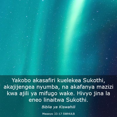 Picture 03 - Mwanzo 33:17 SWHULB - Yakobo akasafiri kuelekea Sukothi, akajijengea - Bible Verse Picture