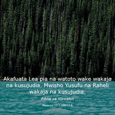 Picture 03 - Mwanzo 33:7 SWHULB - Akafuata Lea pia na watoto wake wakaja na - Bible Verse Picture