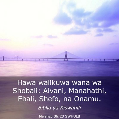 Picture 03 - Mwanzo 36:23 SWHULB - Hawa walikuwa wana wa Shobali: Alvani, Manahathi, - Bible Verse Picture