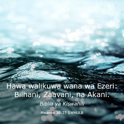 Picture 03 - Mwanzo 36:27 SWHULB - Hawa walikuwa wana wa Ezeri: Bilhani, Zaavani, na - Bible Verse Picture