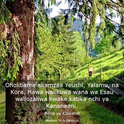 Picture 03 - Mwanzo 36:5 SWHULB - Oholibama akamzaa Yeushi, Yalamu, na Kora. Hawa - Bible Verse Picture