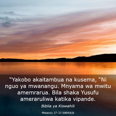 Picture 03 - Mwanzo 37:33 SWHULB - “Yakobo akaitambua na kusema, “Ni nguo ya - Bible Verse Picture