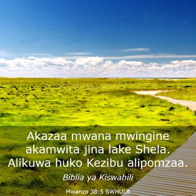 Picture 03 - Mwanzo 38:5 SWHULB - Akazaa mwana mwingine akamwita jina lake Shela. - Bible Verse Picture