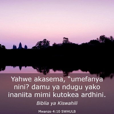 Picture 03 - Mwanzo 4:10 SWHULB - Yahwe akasema, “umefanya nini? damu ya ndugu - Bible Verse Picture