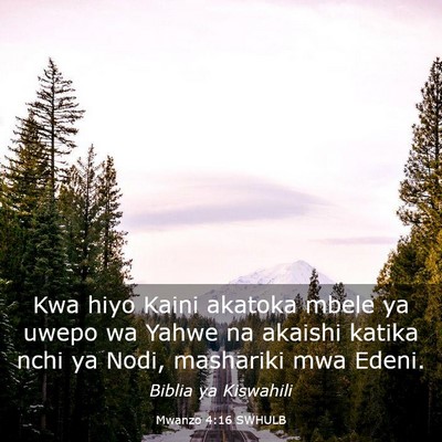 Picture 03 - Mwanzo 4:16 SWHULB - Kwa hiyo Kaini akatoka mbele ya uwepo wa Yahwe na - Bible Verse Picture