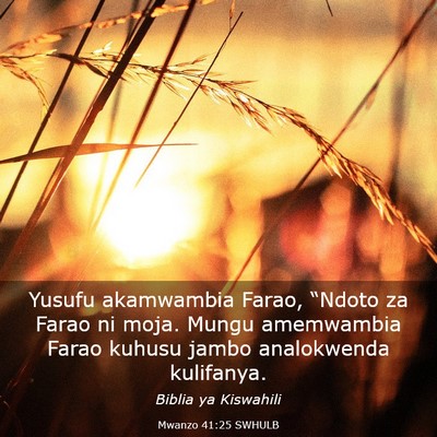 Picture 03 - Mwanzo 41:25 SWHULB - Yusufu akamwambia Farao, “Ndoto za Farao ni - Bible Verse Picture