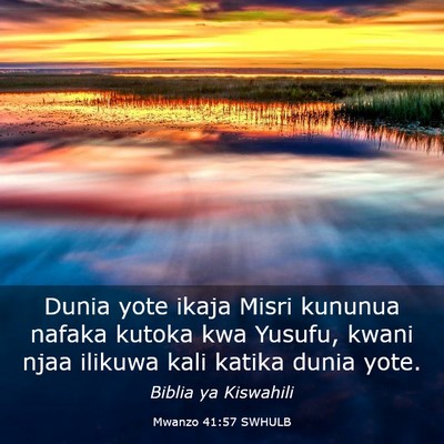 Picture 03 - Mwanzo 41:57 SWHULB - Dunia yote ikaja Misri kununua nafaka kutoka kwa - Bible Verse Picture