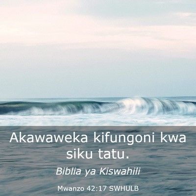 Picture 03 - Mwanzo 42:17 SWHULB - Akawaweka kifungoni kwa siku - Bible Verse Picture