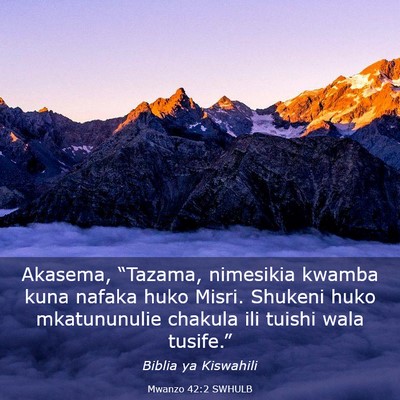 Picture 03 - Mwanzo 42:2 SWHULB - Akasema, “Tazama, nimesikia kwamba kuna nafaka - Bible Verse Picture