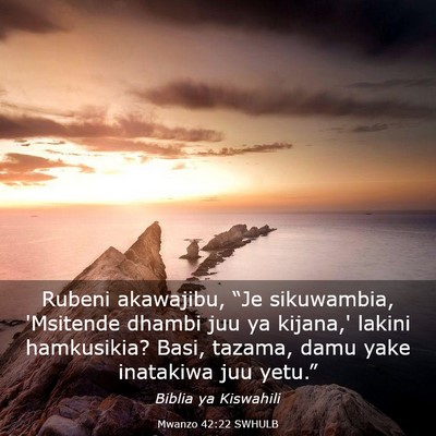Picture 03 - Mwanzo 42:22 SWHULB - Rubeni akawajibu, “Je sikuwambia, 'Msitende - Bible Verse Picture