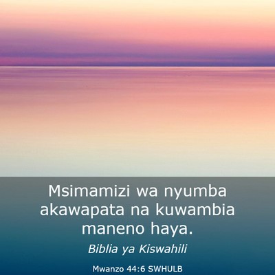 Picture 03 - Mwanzo 44:6 SWHULB - Msimamizi wa nyumba akawapata na kuwambia maneno - Bible Verse Picture