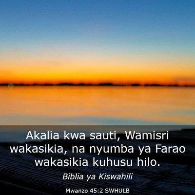 Picture 03 - Mwanzo 45:2 SWHULB - Akalia kwa sauti, Wamisri wakasikia, na nyumba ya - Bible Verse Picture