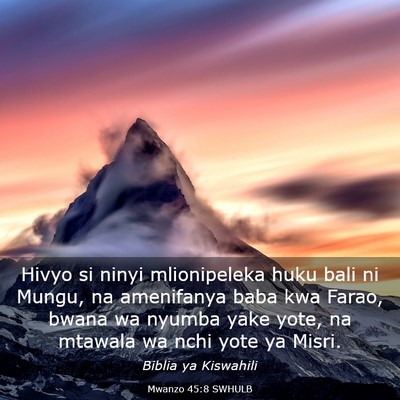 Picture 03 - Mwanzo 45:8 SWHULB - Hivyo si ninyi mlionipeleka huku bali ni Mungu, - Bible Verse Picture