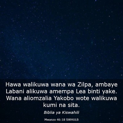 Picture 03 - Mwanzo 46:18 SWHULB - Hawa walikuwa wana wa Zilpa, ambaye Labani - Bible Verse Picture