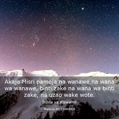 Picture 03 - Mwanzo 46:7 SWHULB - Akaja Misri pamoja na wanawe na wana wa wanawe, - Bible Verse Picture