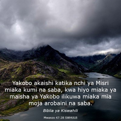 Picture 03 - Mwanzo 47:28 SWHULB - Yakobo akaishi katika nchi ya Misri miaka kumi na - Bible Verse Picture