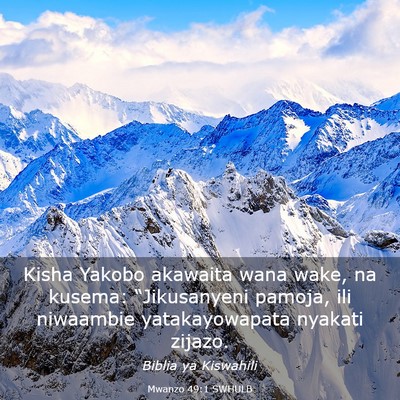 Picture 03 - Mwanzo 49:1 SWHULB - Kisha Yakobo akawaita wana wake, na kusema: - Bible Verse Picture