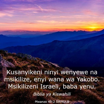 Picture 03 - Mwanzo 49:2 SWHULB - Kusanyikeni ninyi wenyewe na msikilize, enyi wana - Bible Verse Picture