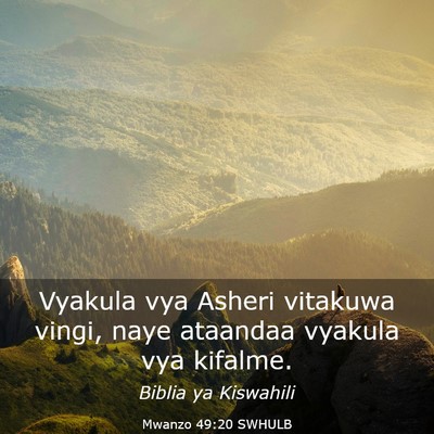 Picture 03 - Mwanzo 49:20 SWHULB - Vyakula vya Asheri vitakuwa vingi, naye ataandaa - Bible Verse Picture