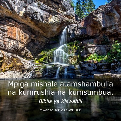 Picture 03 - Mwanzo 49:23 SWHULB - Mpiga mishale atamshambulia na kumrushia na - Bible Verse Picture