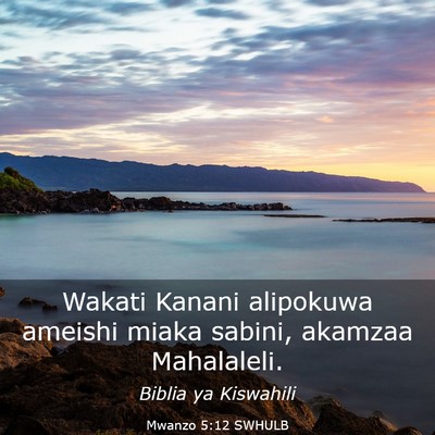 Picture 03 - Mwanzo 5:12 SWHULB - Wakati Kanani alipokuwa ameishi miaka sabini, - Bible Verse Picture