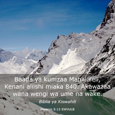 Picture 03 - Mwanzo 5:13 SWHULB - Baada ya kumzaa Mahalaleli, Kenani aliishi miaka - Bible Verse Picture