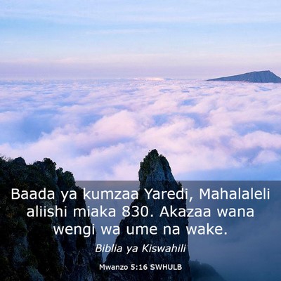 Picture 03 - Mwanzo 5:16 SWHULB - Baada ya kumzaa Yaredi, Mahalaleli aliishi miaka - Bible Verse Picture
