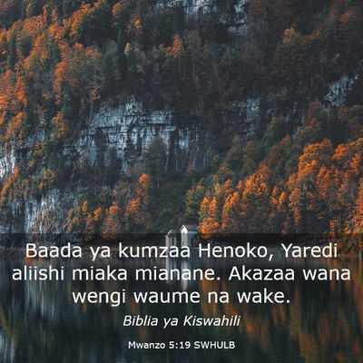 Picture 03 - Mwanzo 5:19 SWHULB - Baada ya kumzaa Henoko, Yaredi aliishi miaka - Bible Verse Picture