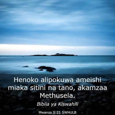 Picture 03 - Mwanzo 5:21 SWHULB - Henoko alipokuwa ameishi miaka sitini na tano, - Bible Verse Picture