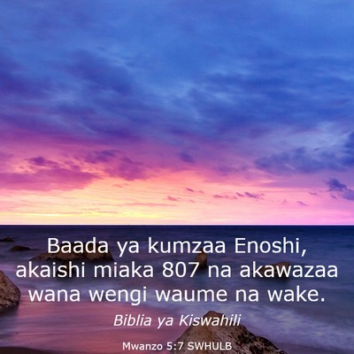 Picture 03 - Mwanzo 5:7 SWHULB - Baada ya kumzaa Enoshi, akaishi miaka 807 na - Bible Verse Picture
